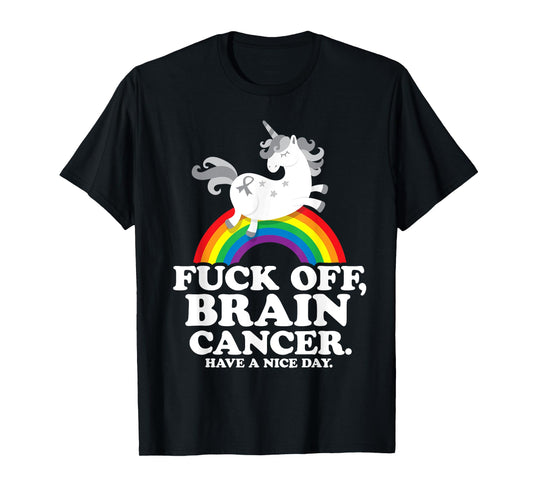 Fuck Off Brain Cancer Quote Funny Unicorn Rainbow Gift T-Shirt