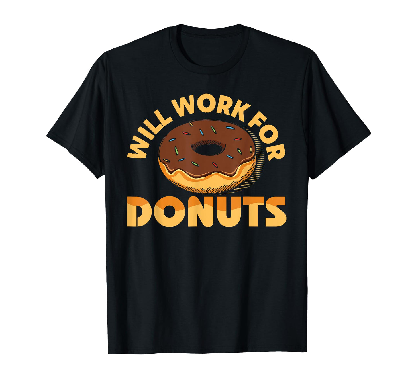 Will Work For Donuts Funny Donut Doughnut Gift T-Shirt