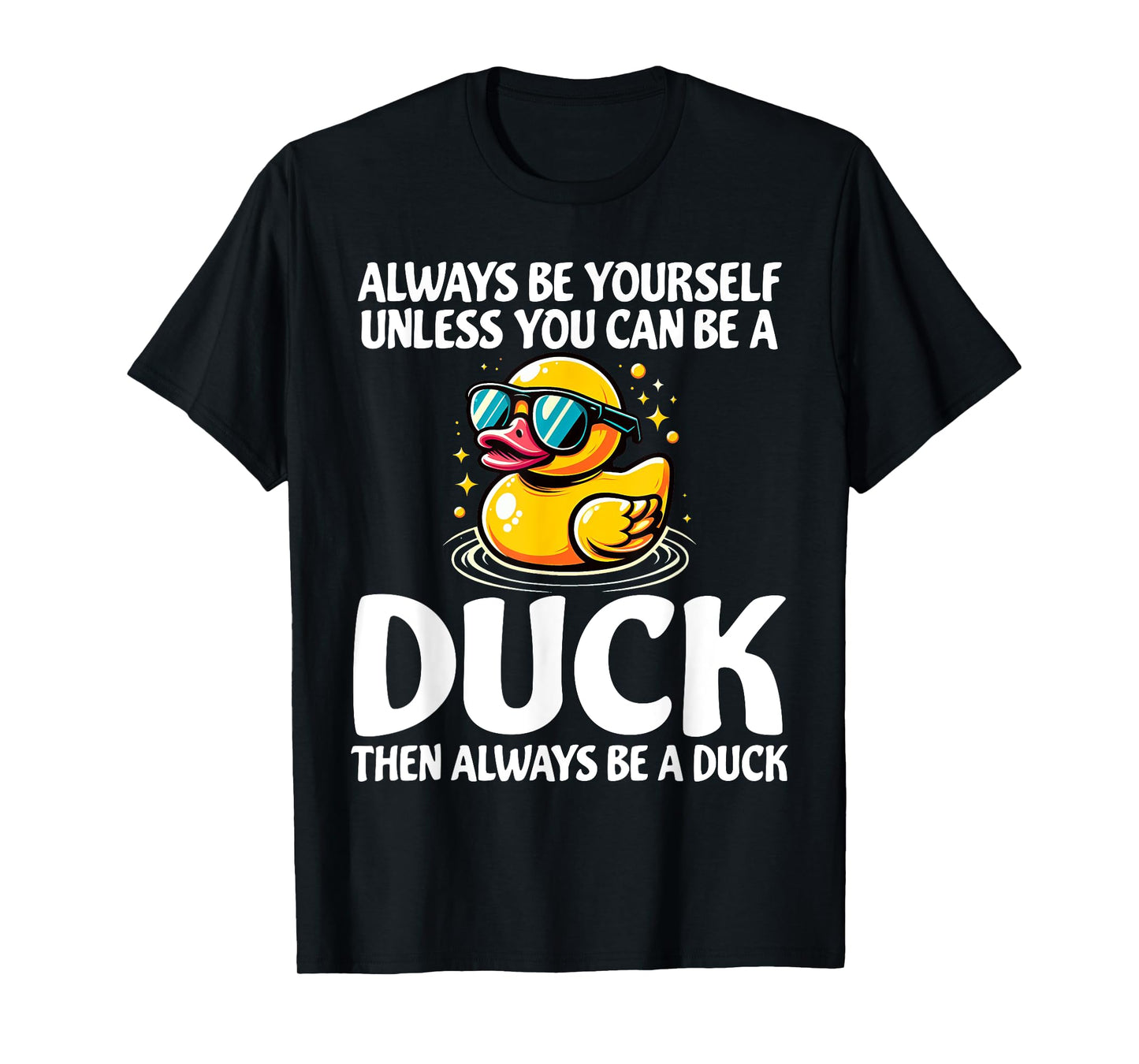 Always Be Yourself Unless You Can Be A Duck Lover Girls Tee T-Shirt
