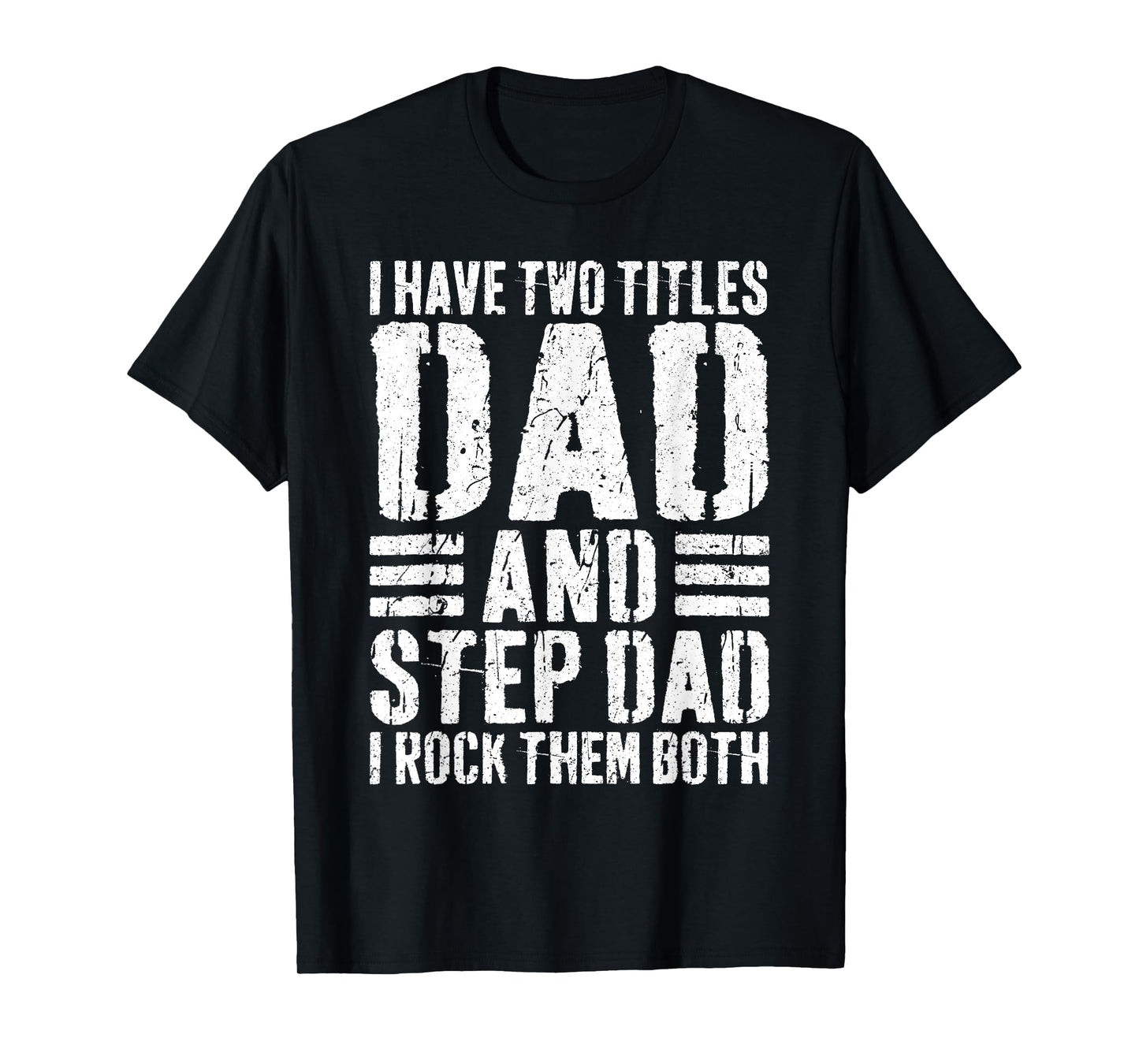 I Have Two Titles Dad And Step Dad I Rock Them Both Shirt T-Shirt