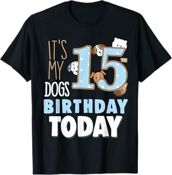 Its My Dogs 15th Birthday Party Idea & Birthday Dog Parent T-Shirt