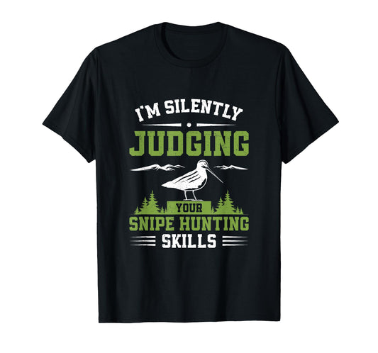 I'm Silently Judging Funny Snipe Hunting Skills Snipe Hunter T-Shirt