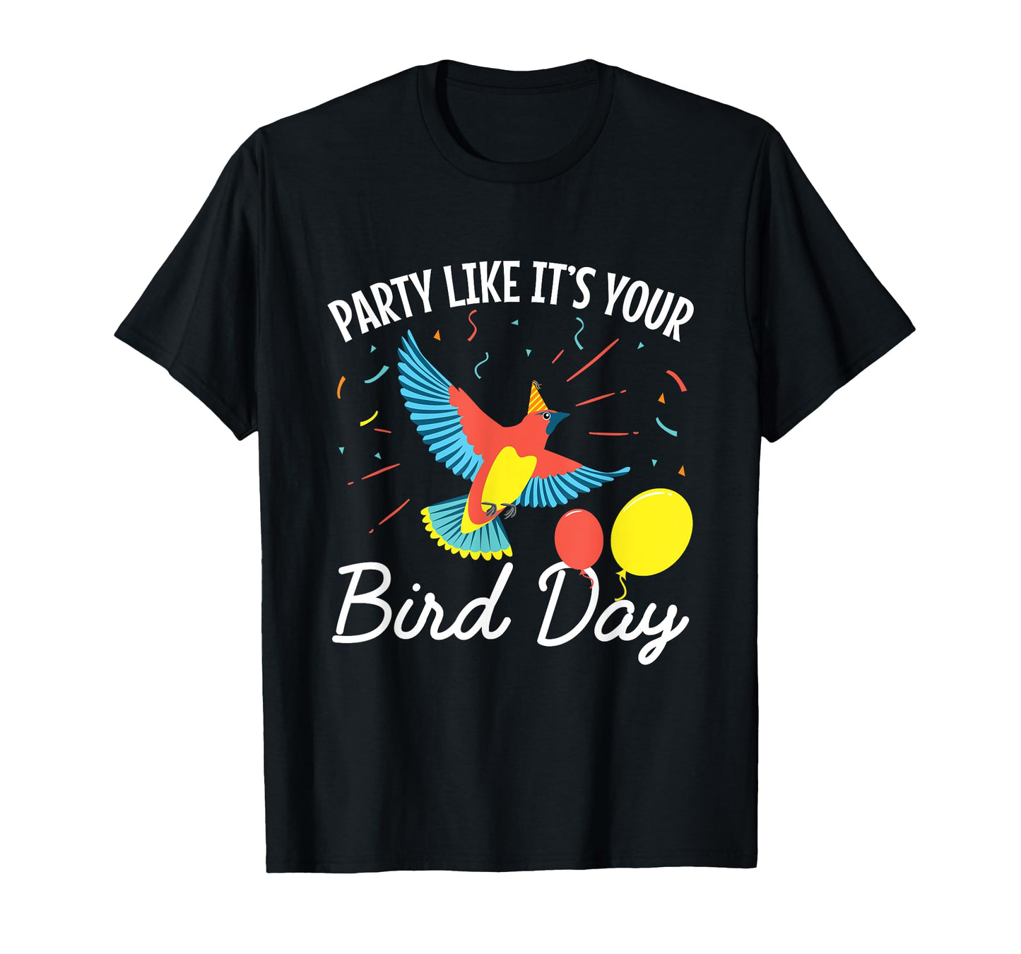 Birthday Funny Party Like It's Your Bird Day T-Shirt