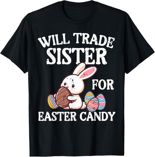 Will Trade Sister For Easter Candy Funny Family Boys Kids T-Shirt