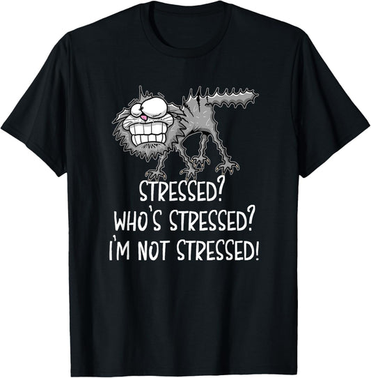 Stressed Who's Stressed? I'm Not Stressed Funny Cat T-Shirt