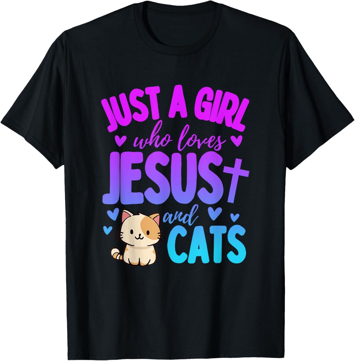 Just A Girl Who Loves Jesus and Cats Christian Funny Cute T-Shirt