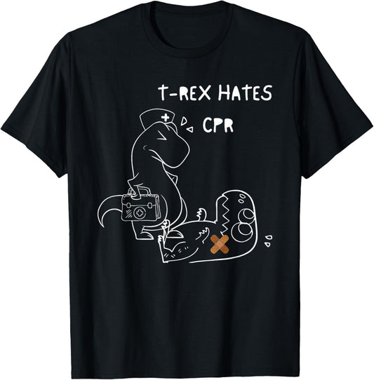 Trex Hates CPR Dinosaurs Funny Nurse Funny Quote T-Shirt