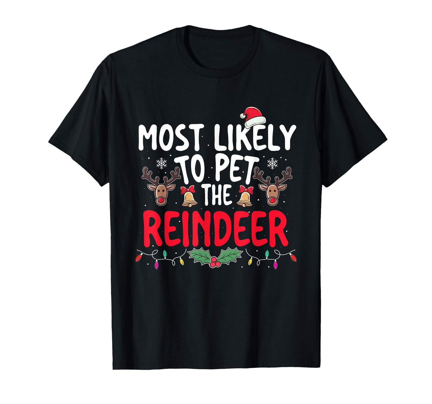 Most Likely To Pet The Reindeer - Xmas Christmas Squad T-Shirt
