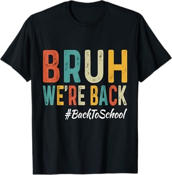 Bruh We're Back Teachers First Day Back To School T-Shirt for Men Women Girls Kids