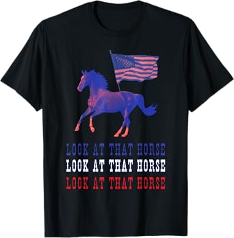 Look At That Horse T-Shirt