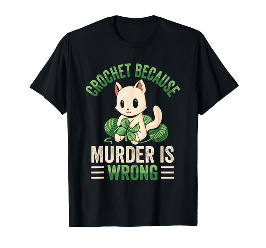 Crochet Because Murder Is Wrong Unicorn Crocheting T-Shirt
