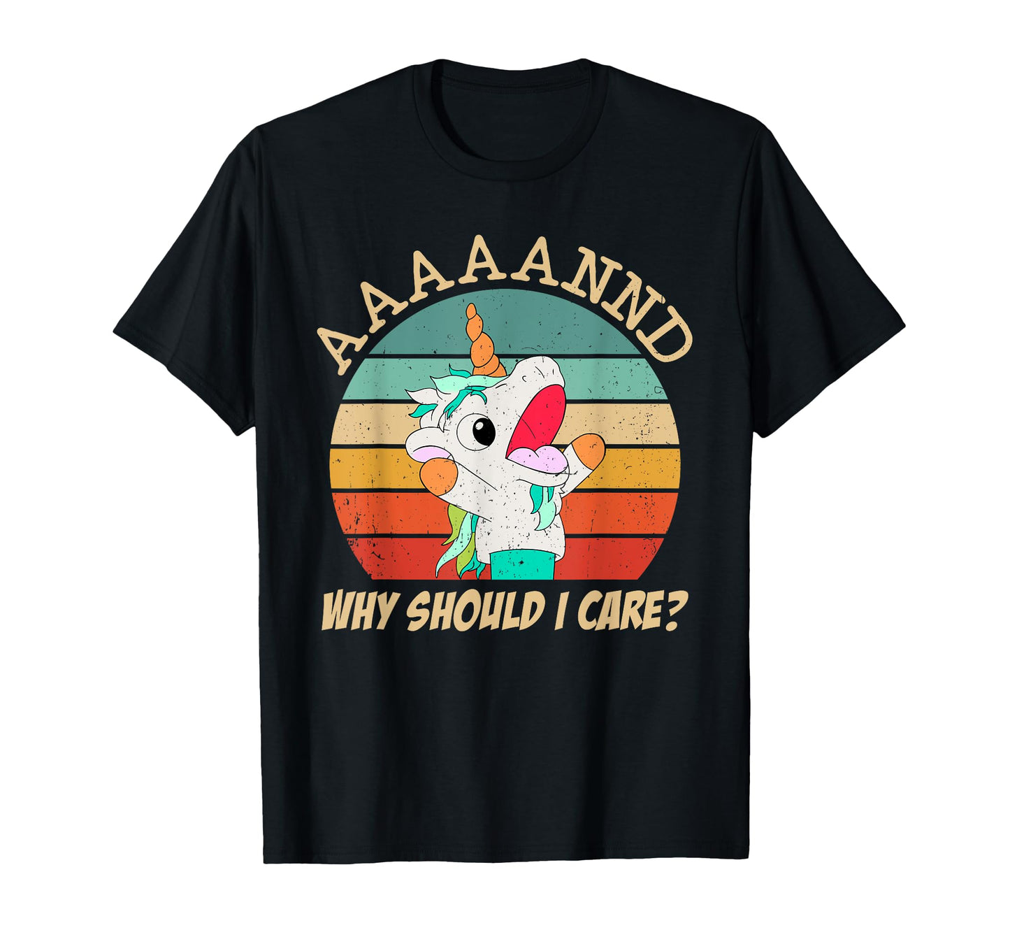 And Why Should I Care? Funny Sarcastic Unicorn Meme T-Shirt