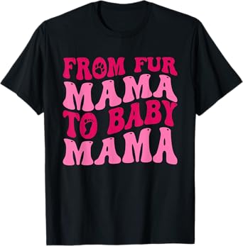 From Fur Mama To Baby Mama Funny Dog Mom Pregnancy Men Women T-Shirt