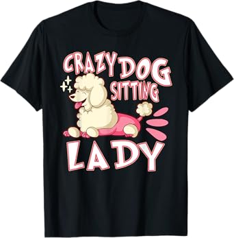 Crazy Dog Sitting Lady Dog Walking Pet Sitter T-Shirt