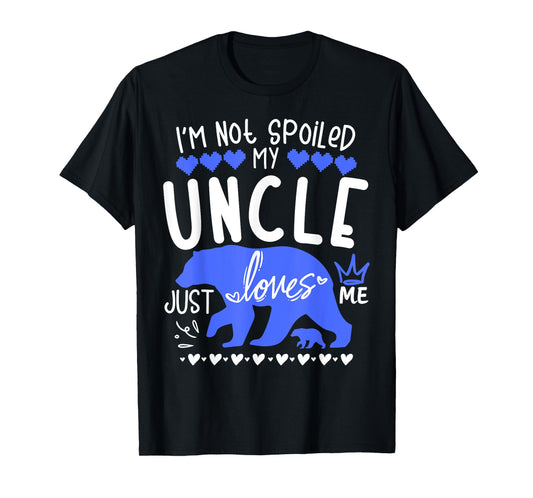 I'm Not Spoiled Baby Bear My Uncle Just Loves Me Team Boys T-Shirt