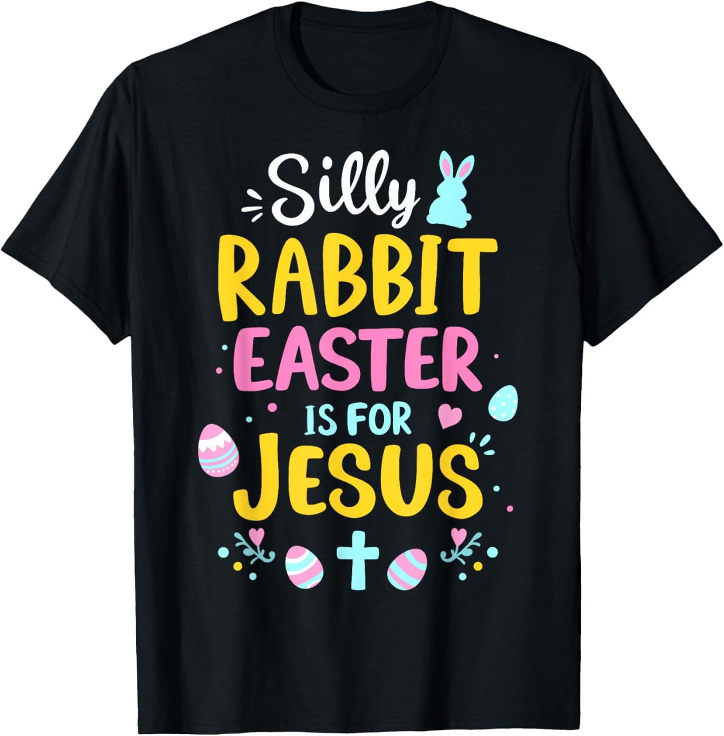 Silly rabbit easter is for Jesus christian religious T-Shirt