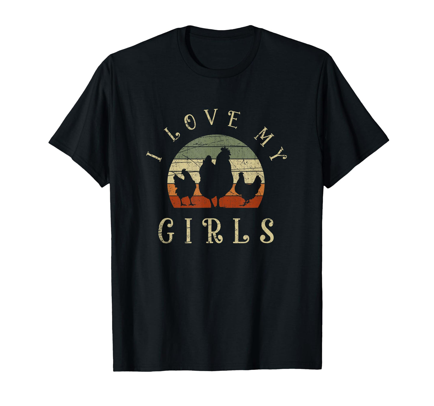 I Love My Girls Funny Farm Bird Animal Farmer Retro Chicken T-Shirt