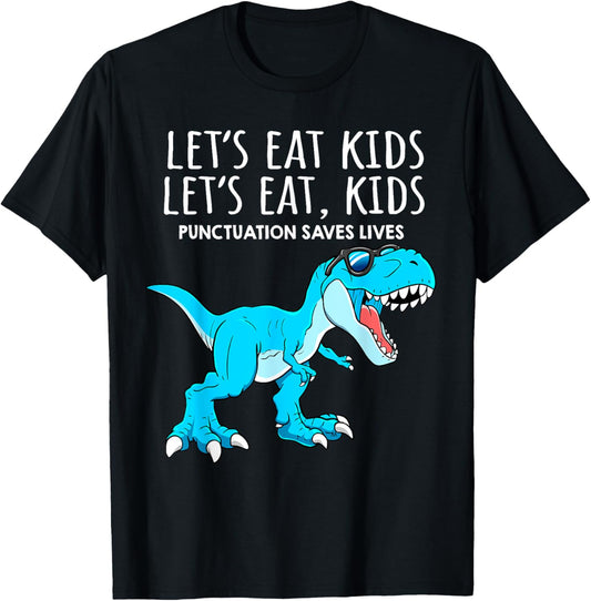 Funny Lets Eat Kids Punctuation Saves Lives Dinosaur Trex T-Shirt