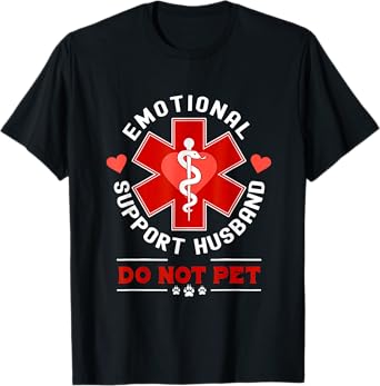 Emotional Support Husband Do Not Pet Funny Tee From Wife T-Shirt