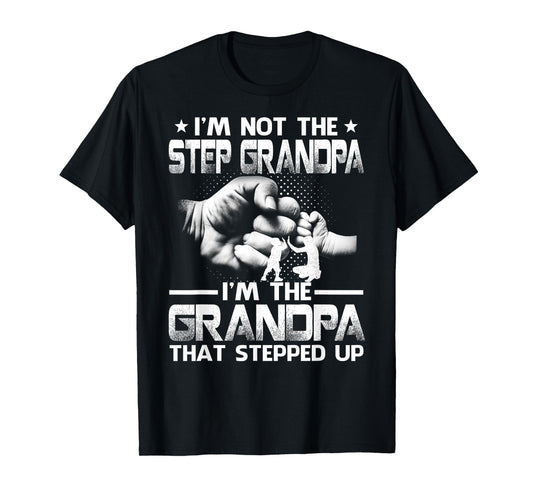 Family And Father's Day Gifts I'm Not The Step Grandpa I'm The Grandpa That Stepped Up Black Modern Casual Letter Print Crew Neck Short Sleeve T-Shirt S