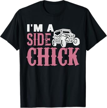 SXS UTV I'm A Side Chick Funny Pink Mudding Off-roading T-Shirt
