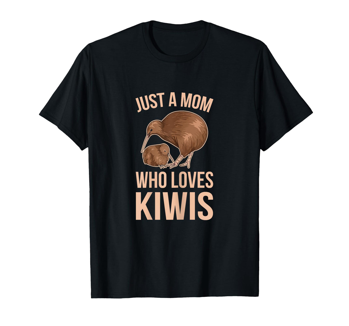 Just a mom who loves kiwis Quote for a Kiwi Mom T-Shirt