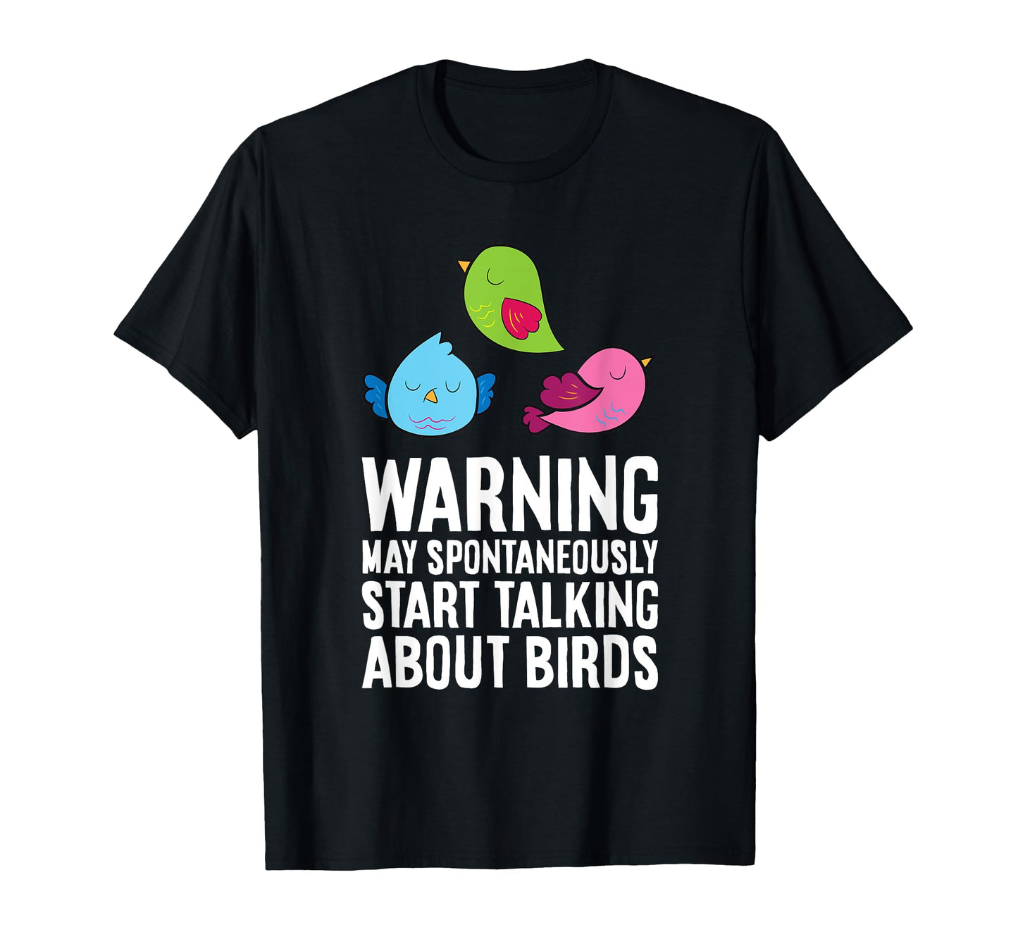 Warning May Spontaneously Talk About Birds T-Shirt