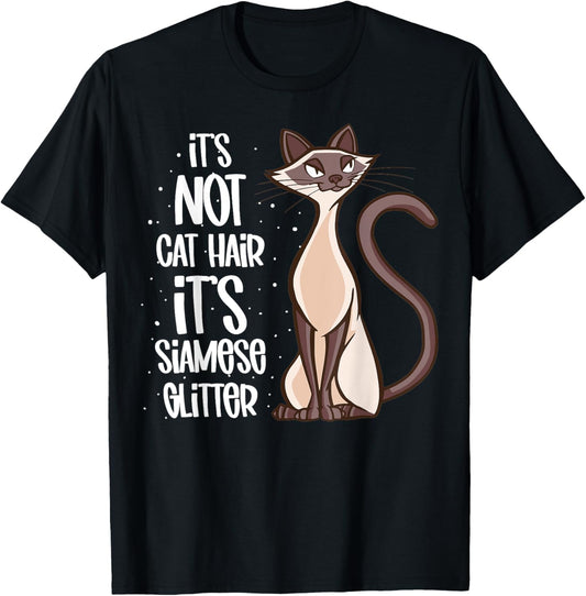 It's not Cat Hair it's Siamese glitter - Siamese Cat T-Shirt