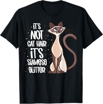 It's not Cat Hair it's Siamese glitter - Siamese Cat T-Shirt