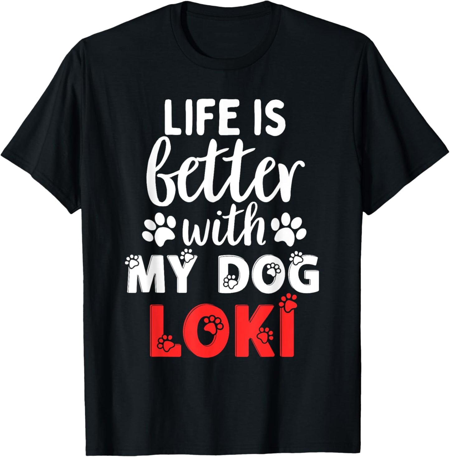 Dog Name Loki Life Is Better With My Dog Named Loki T-Shirt