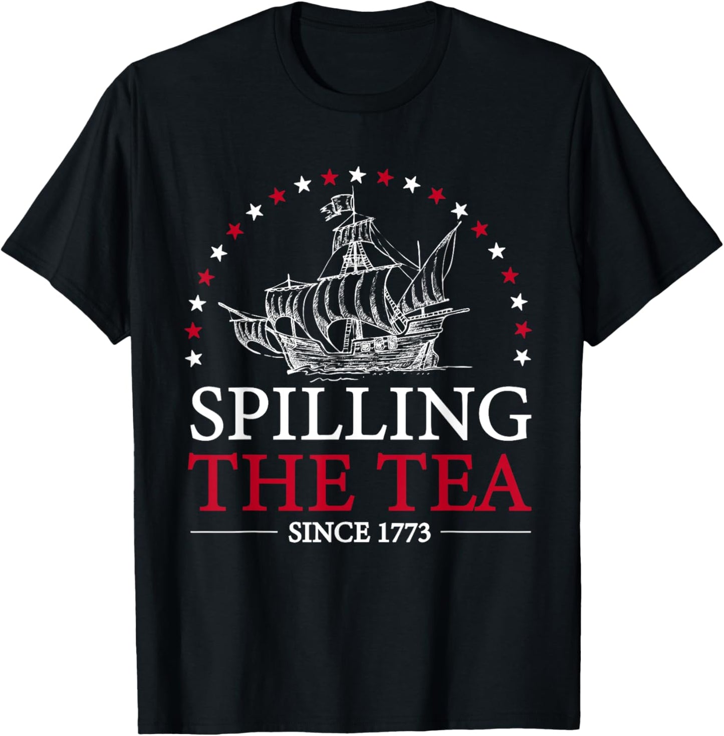 Spilling The Tea Since 1773 Us History Teacher 4th Of July T-Shirt