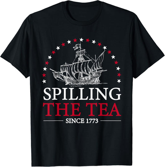 Spilling The Tea Since 1773 Us History Teacher 4th Of July T-Shirt