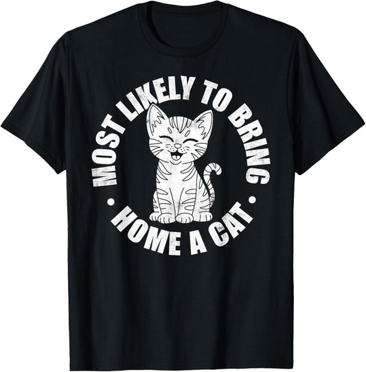 Most Likely To Bring Home a Cat Joke Tee Cute Kitty Humor T-Shirt