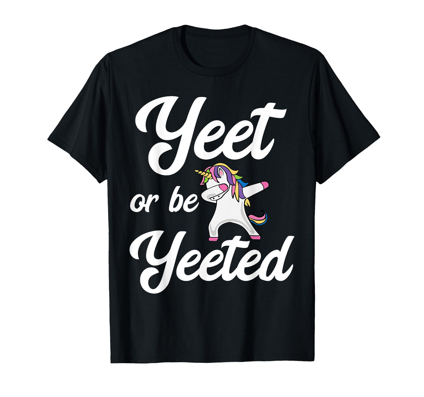 Yeet Or Be Yeeted Dabbing Unicorn Yeet T-Shirt
