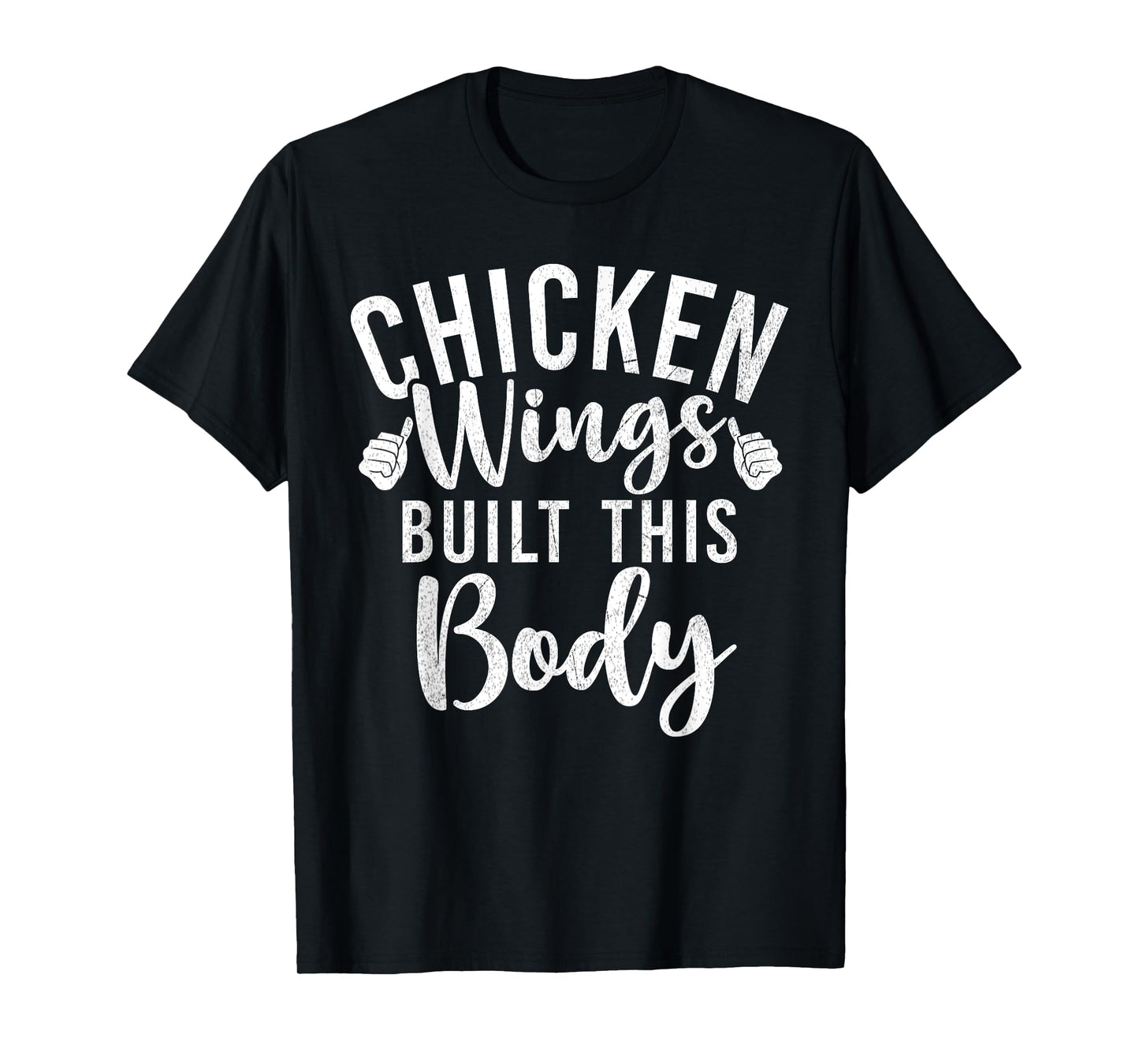 Chicken Wings built this Body Chicken Wings T-Shirt