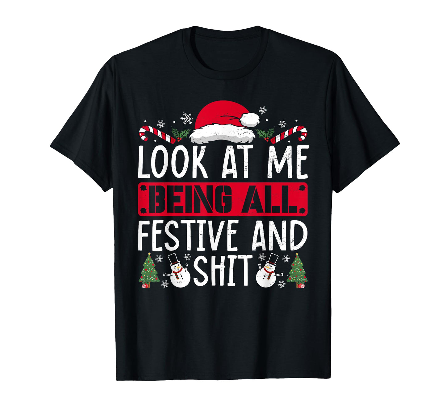 Look At Me Being All Festive And Shit Humorous Christmas T-Shirt