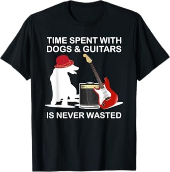 Time Spent With Dogs And Guitars Is Never Wasted T-Shirt