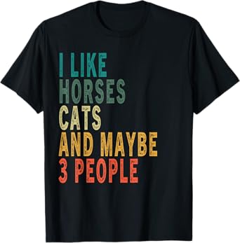 I Like Horses Cats & Maybe 3 People Vintage Horse Cat Lover Men Women T-Shirt