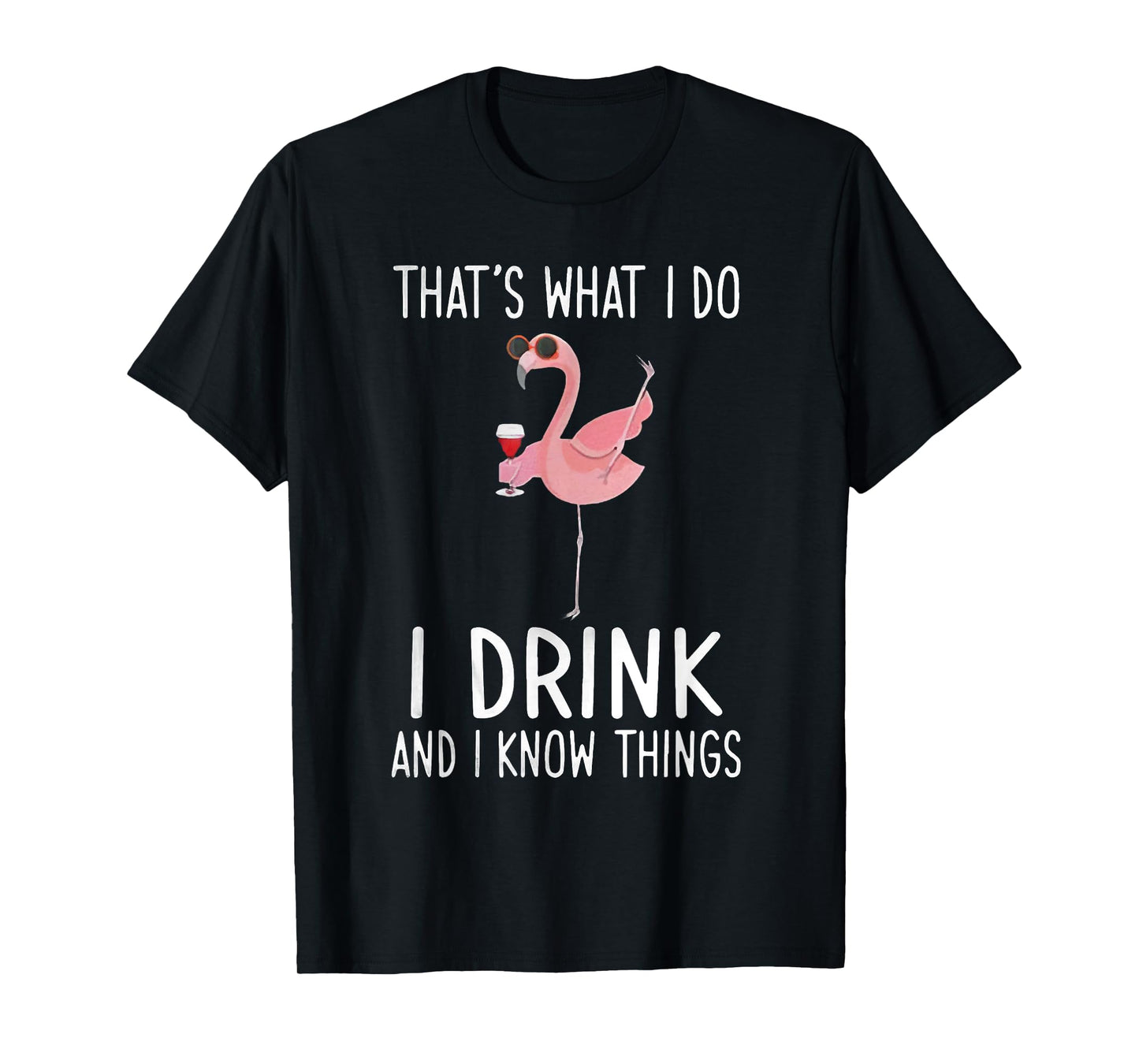 That's What I Do I Drink And I Know Things Flamingo Drinking T-Shirt