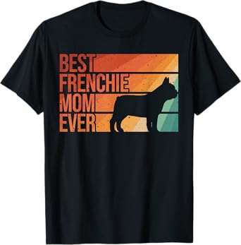 Cool French Bulldog Art For Mom Mama Women Frenchie Lover T-Shirt