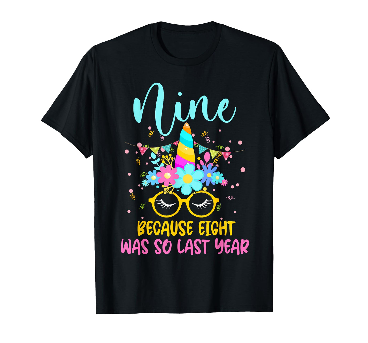 Nine Because Eight Was So Last Year Unicorn 9th Birthday T-Shirt