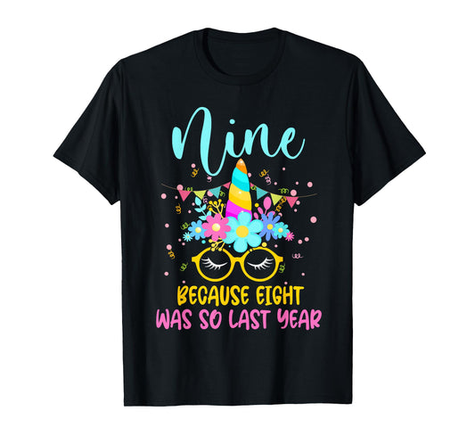 Nine Because Eight Was So Last Year Unicorn 9th Birthday T-Shirt