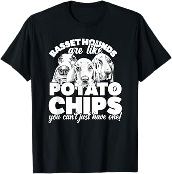 Basset Hounds Are Like Potato Chips...Cute Funny T-Shirt