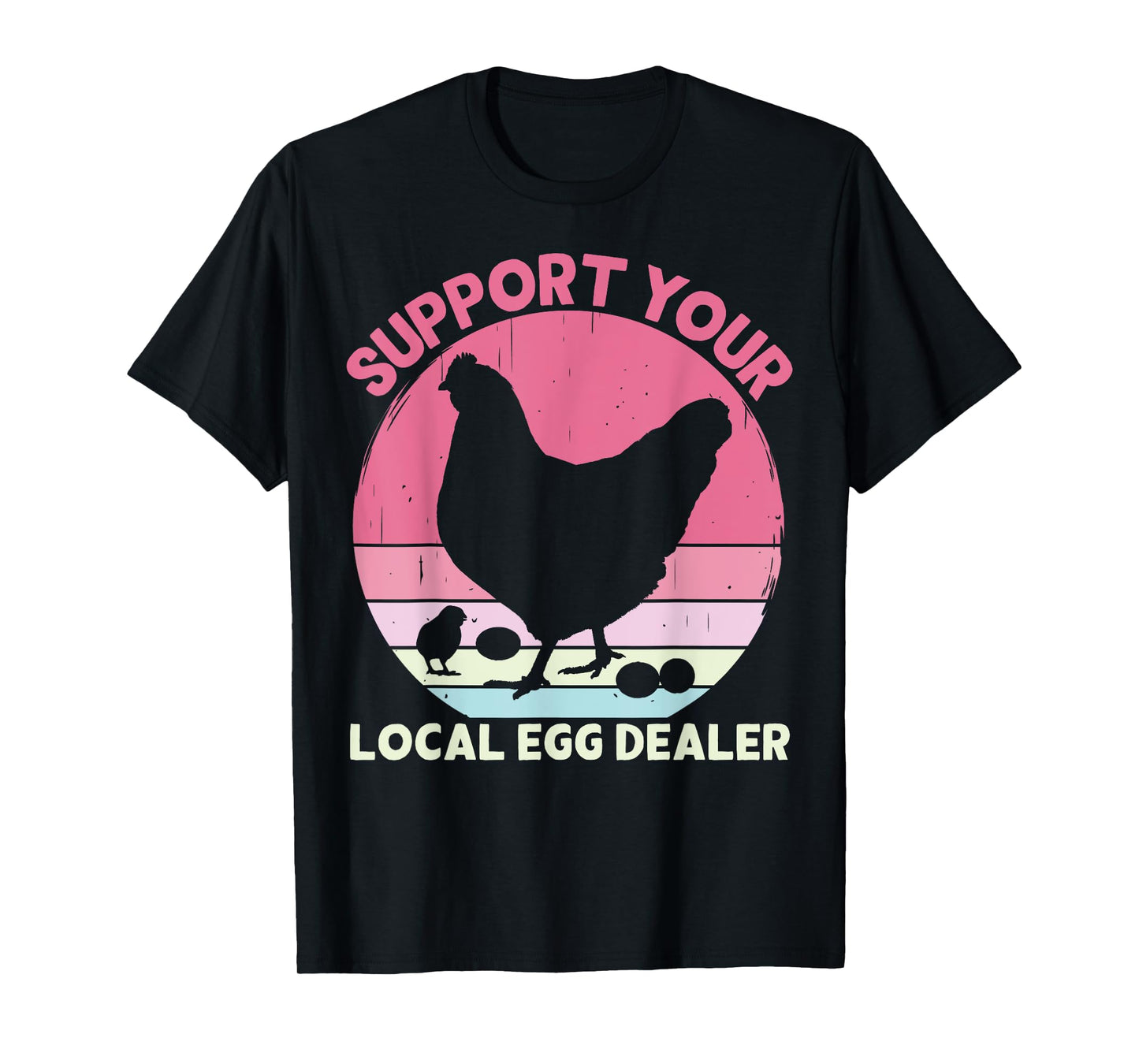 Support Your Local Egg Dealer Farmer Chicken Egg Lover Women T-Shirt