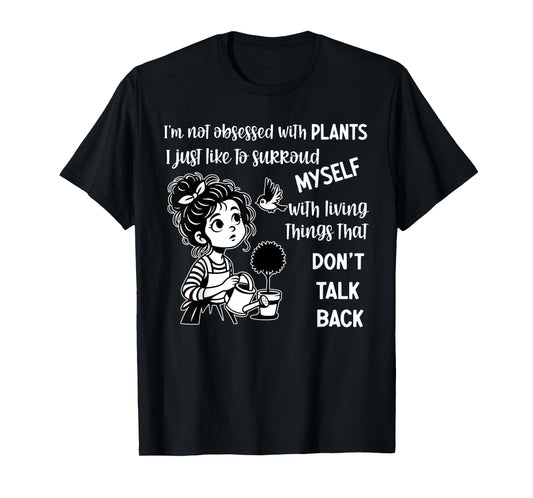 I'm Not Obsessed with Plants I Just Like to Surround Myself T-Shirt