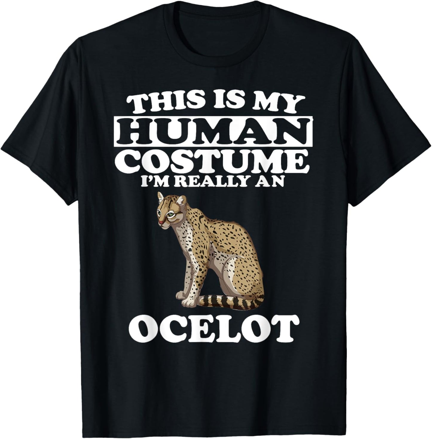 This Is My Human Costume I'm Really An Ocelot Cats T-Shirt