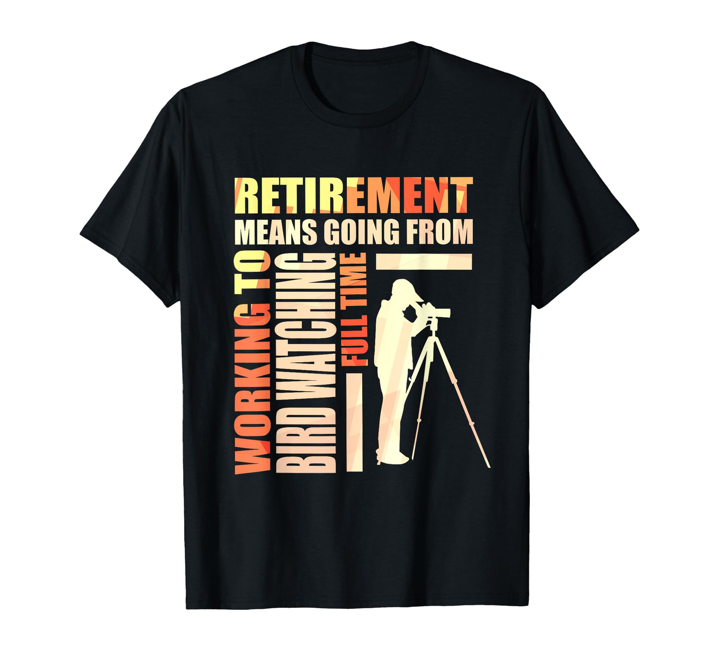 Cute Retirement Means Going From Working To Bird Watching T-Shirt