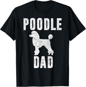 Vintage Poodle Dad Gift Dog Daddy Poodle Father T-Shirt