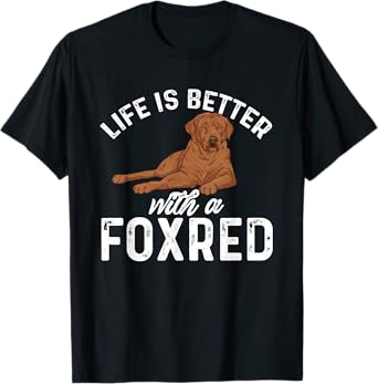 Fox Red Labrador Retriever Life Is Better With A Foxred Lab T-Shirt