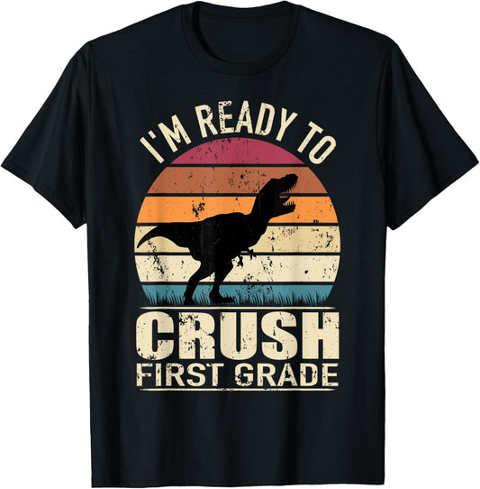 1st Grade Back To School - I'm Ready to Crush First Grade T-Shirt